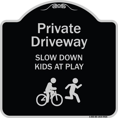 Signmission Designer Series-Private Driveway Slow Down Kids Play Heavy-Gauge Aluminum, 18" x 18", BS-1818-9926 A-DES-BS-1818-9926